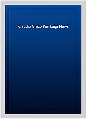 Seller image for Claudio Greco Pier Luigi Nervi -Language: german for sale by GreatBookPricesUK