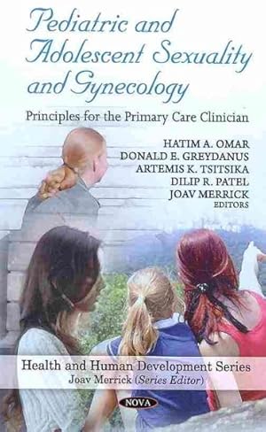 Image du vendeur pour Pediatric and Adolescent Sexuality and Gynecology : Principles for the Primary Care Clinician mis en vente par GreatBookPricesUK