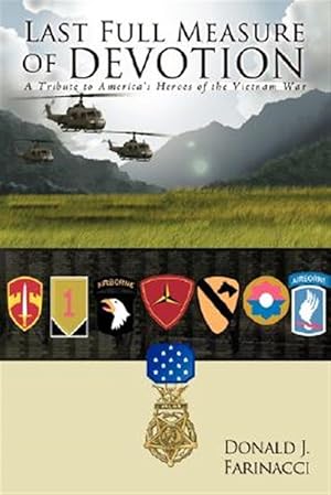 Image du vendeur pour Last Full Measure of Devotion : A Tribute to America's Heroes of the Vietnam War mis en vente par GreatBookPricesUK