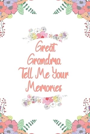 Image du vendeur pour Great Grandma Tell Me Your Memories: Great gift idea to share your life with someone you love, Funny short autobiography Gift Idea For Grandmother mis en vente par GreatBookPrices