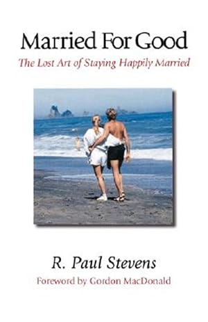 Image du vendeur pour Married for Good : The Lost Art of Staying Happily Married mis en vente par GreatBookPricesUK