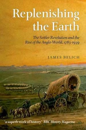 Immagine del venditore per Replenishing the Earth : The Settler Revolution and the Rise of the Anglo-World, 1783-1939 venduto da GreatBookPricesUK