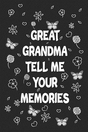 Image du vendeur pour Great Grandma Tell Me Your Memories: Great gift idea to share your life with someone you love, Funny short autobiography Gift Idea For Grandmother mis en vente par GreatBookPrices