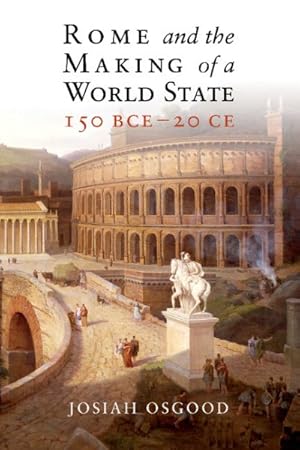 Seller image for Rome and the Making of a World State, 150 BCE  " 20 CE for sale by GreatBookPricesUK