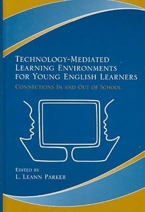 Image du vendeur pour Technology-Mediated Learning Environments for Young English Learners : Connections in and Out of School mis en vente par GreatBookPricesUK
