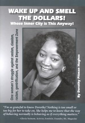 Seller image for Wake Up and Smell the Dollars! Whose Inner-City Is This Anyway : One Woman's Struggle Against Sexism, Classism, Racism, Gentrification, and the Empowerment Zone for sale by GreatBookPricesUK