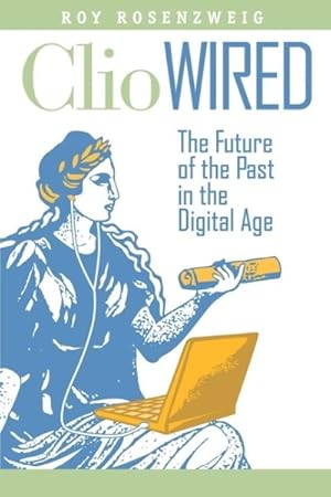 Immagine del venditore per Clio Wired : The Future of the Past in the Digital Age venduto da GreatBookPricesUK