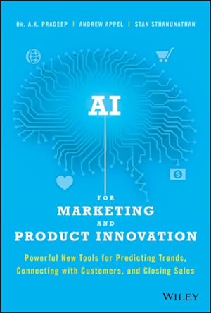 Imagen del vendedor de AI for Marketing and Product Innovation : Powerful New Tools for Predicting Trends, Connecting with Customers, and Closing Sales a la venta por GreatBookPricesUK