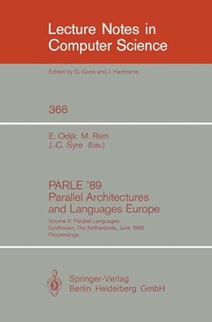 Seller image for PARLE '89 - Parallel Architectures and Languages Europe. Volume II: Parallel Languages, Eindhoven, The Netherlands, June 12-16, 1989; Proceedings. Lecture notes in computer science ; Vol. 366. for sale by Antiquariat Bookfarm