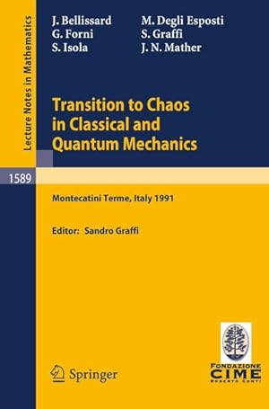 Seller image for Transition to Chaos in Classical and Quantum Mechanics. Lectures given at the 3rd Session of the Centro Internazionale Matematico Estivo (C.I.M.E.) held in Montecatini Terme, Italy, July 6 - 13, 1991. Lecture notes in mathematics ; 1589. for sale by Antiquariat Bookfarm