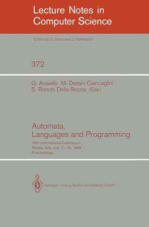 Bild des Verkufers fr Automata, Languages and Programming. 16th International Colloquium, Stresa, Italy, July 11-15, 1989. Proceedings. Lecture notes in computer science ; Vol. 372. zum Verkauf von Antiquariat Bookfarm