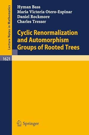 Seller image for Cyclic renormalization and automorphism groups of rooted trees. Lecture notes in mathematics ; Vol. 1621 for sale by Antiquariat Bookfarm