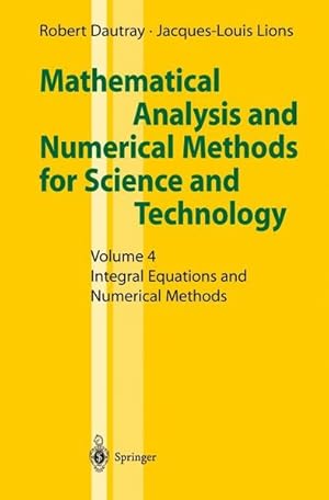 Image du vendeur pour Mathematical Analysis and Numerical Methods for Science and Technology. Volume 4, Integral Equations and Numerical Methods mis en vente par Antiquariat Bookfarm