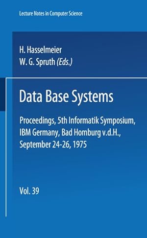 Immagine del venditore per Data-base systems : proceedings, 5. Informatik-Symposium, IBM Germany, Bad Homburg v.d.H., September 24 - 26, 1975. Lecture notes in computer science ; Vol. 39 venduto da Antiquariat Bookfarm