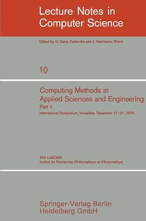 Seller image for Computing Methods in Applied Sciences and Engineering, Part 1. International Symposium, Versailles, December 17-21, 1973. Lecture Notes in Computer Science Vol. 10. for sale by Antiquariat Bookfarm