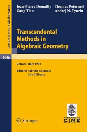 Bild des Verkufers fr Transcendental Methods in Algebraic Geometry. Lectures given at the 3rd Session of the Centro Internazionale Matematico Estivo (C.I.M.E.), held in Cetraro, Italy, July 4-12, 1994. Lecture notes in mathematics ; Vol. 1646. zum Verkauf von Antiquariat Bookfarm