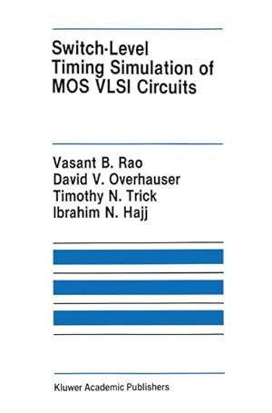 Seller image for Switch-Level Timing Simulation of MOS VLSI Circuits. The Kluwer International Series in Engineering and Computer Science; 66. VLSI, Computer Architecture and Digital Signal Processing. for sale by Antiquariat Bookfarm