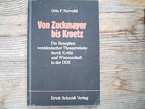 Bild des Verkufers fr Von Zuckmayer bis Kroetz. Die Rezeption westdeutscher Theaterstcke durch Kritik und Wissenschaft in der DDR. zum Verkauf von Antiquariat Bookfarm