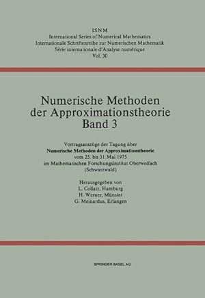 Image du vendeur pour Numerische Methoden der Approximationstheorie Band 3, Vortragsauszge der Tagung ber Numerische Methoden der Approximationstheorie : vom 25. - 31. Mai 1975 im Math. Forschungsinst. Oberwolfach (Schwarzwald). International series of numerical mathematics ; Vol. 30 mis en vente par Antiquariat Bookfarm