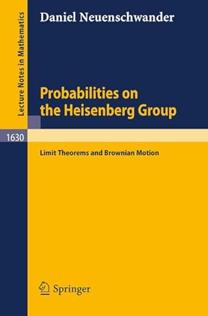 Bild des Verkufers fr Probabilities on the Heisenberg group : limit theorems and Brownian motion. Lecture notes in mathematics ; Vol. 1630. zum Verkauf von Antiquariat Bookfarm