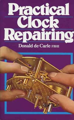 Imagen del vendedor de Practical Clock Repairing a la venta por GreatBookPricesUK