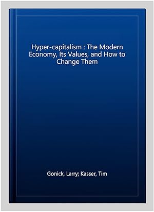 Imagen del vendedor de Hyper-capitalism : The Modern Economy, Its Values, and How to Change Them a la venta por GreatBookPricesUK