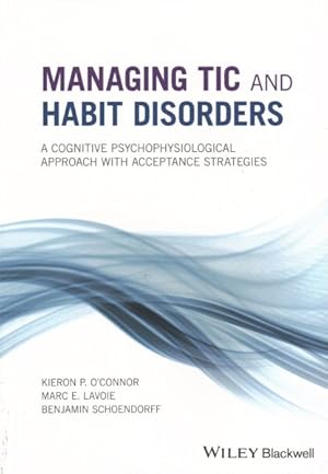 Immagine del venditore per Managing Tic and Habit Disorders : A Cognitive Psychophysiological Treatment Approach With Acceptance Strategies venduto da GreatBookPricesUK