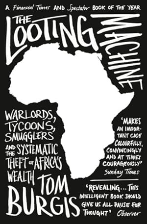 Seller image for Looting Machine : Warlords, Tycoons, Smugglers and the Systematic Theft of Africa's Wealth for sale by GreatBookPricesUK