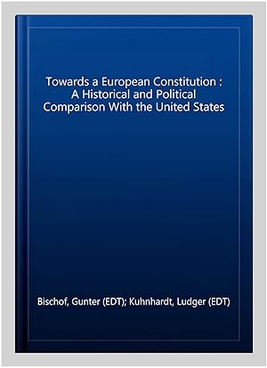 Immagine del venditore per Towards a European Constitution : A Historical and Political Comparison With the United States venduto da GreatBookPricesUK