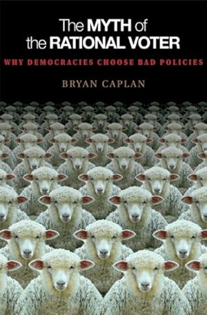 Imagen del vendedor de Myth of the Rational Voter : Why Democracies Choose Bad Policies a la venta por GreatBookPricesUK