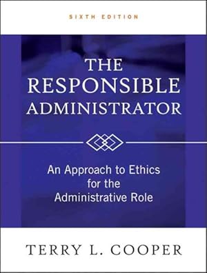 Seller image for Responsible Administrator : An Approach to Ethics for the Administrative Role for sale by GreatBookPricesUK