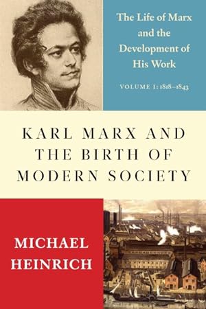 Image du vendeur pour Karl Marx and the Birth of Modern Society : The Life of Marx and the Development of His Work: 1818-1841 mis en vente par GreatBookPricesUK