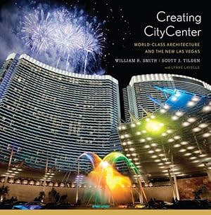 Imagen del vendedor de Creating Citycenter : World-Class Architecture and the New Las Vegas a la venta por GreatBookPricesUK
