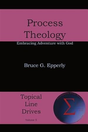 Immagine del venditore per Process Theology : Embracing Adventure With God venduto da GreatBookPricesUK