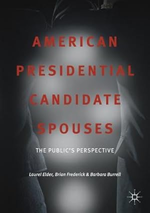 Seller image for American Presidential Candidate Spouses : The Public?s Perspective for sale by GreatBookPricesUK