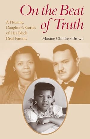 Imagen del vendedor de On the Beat of Truth : A Hearing Daughter's Stories of Her Black Deaf Parents a la venta por GreatBookPricesUK