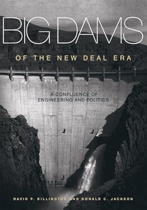 Imagen del vendedor de Big Dams of the New Deal Era : A Confluence of Engineering and Politics a la venta por GreatBookPricesUK