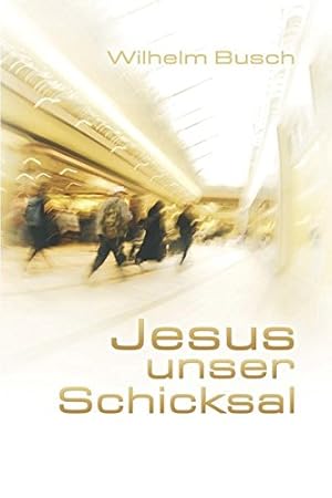 Seller image for Jesus unser Schicksal 9783761554944 for sale by Gabis Bcherlager