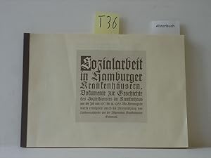 Bild des Verkufers fr Sozialarbeit in Hamburger Krankenhusern. Dokumente zur Geschichte des Sozialdienstes im Krankenhaus aus der Zeit von 1917 bis ca. 1960. Die Herausgabe wurde ermglicht durch die Untersttzung des Landessozialamtes und des Allgemeinen Krankenhauses Ochsenzoll. zum Verkauf von Schuebula