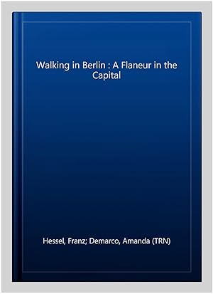 Imagen del vendedor de Walking in Berlin : A Flaneur in the Capital a la venta por GreatBookPricesUK