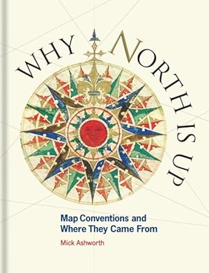 Seller image for Why North Is Up : Map Conventions and Where They Came from for sale by GreatBookPricesUK