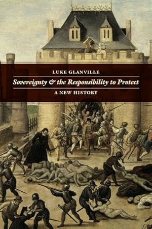 Image du vendeur pour Sovereignty and Responsibility to Protect : A New History mis en vente par GreatBookPricesUK