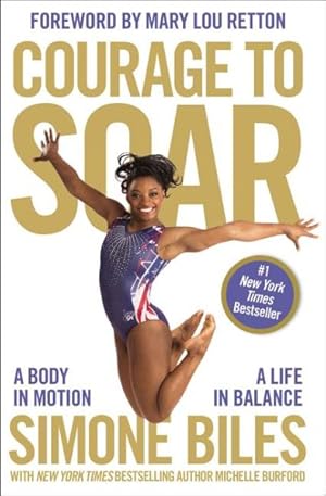 Seller image for Courage to Soar : A Body in Motion, a Life in Balance for sale by GreatBookPricesUK