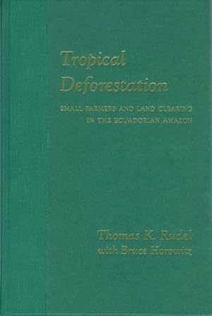 Immagine del venditore per Tropical Deforestation : Small Farmers and Land Clearing in the Ecuadorian Amazon venduto da GreatBookPricesUK