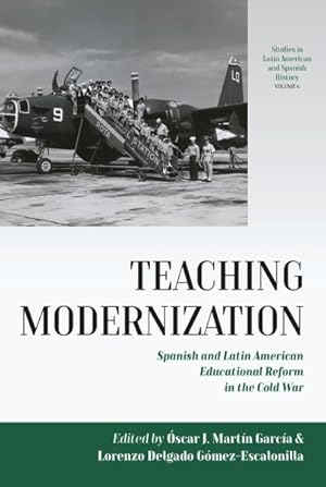 Image du vendeur pour Teaching Modernization : Spanish and Latin American Educational Reform in the Cold War mis en vente par GreatBookPricesUK