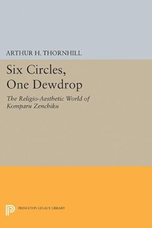 Bild des Verkufers fr Six Circles, One Dewdrop : The Religio-aesthetic World of Komparu Zenchiku zum Verkauf von GreatBookPricesUK