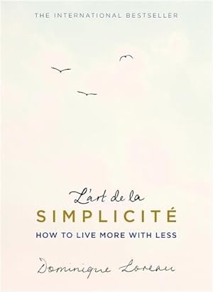 Image du vendeur pour L'art De La Simplicite (The English Edition) : How to Live More With Less mis en vente par GreatBookPricesUK