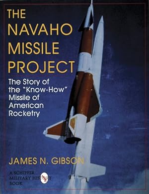 Imagen del vendedor de Navajo Missile Project : The Story of the "Know-How" Missile of American Rocketry a la venta por GreatBookPricesUK