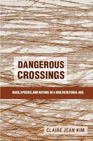 Seller image for Dangerous Crossings : Race, Species, and Nature in a Multicultural Age for sale by GreatBookPricesUK