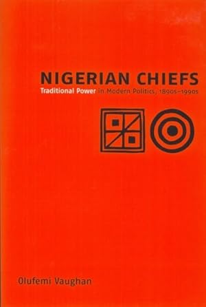 Immagine del venditore per Nigerian Chiefs : Traditional Power in Modern Politics, 1890s-1990s venduto da GreatBookPricesUK